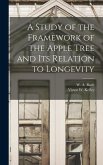 A Study of the Framework of the Apple Tree and Its Relation to Longevity