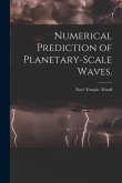 Numerical Prediction of Planetary-scale Waves.