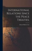 International Relations Since the Peace Treaties.