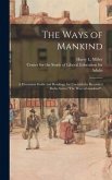 The Ways of Mankind; a Discussion Guide and Readings, for Use With the Recorded Radio Series &quote;The Ways of Mankind&quote;..
