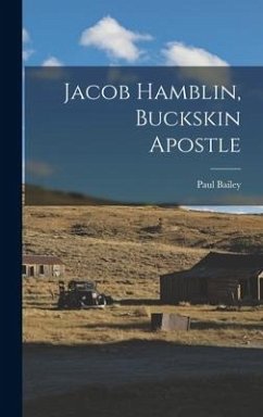 Jacob Hamblin, Buckskin Apostle - Bailey, Paul