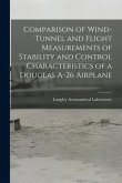Comparison of Wind-tunnel and Flight Measurements of Stability and Control Characteristics of a Douglas A-26 Airplane