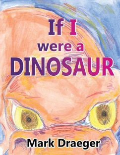 If I were a Dinosaur - Draeger, Mark