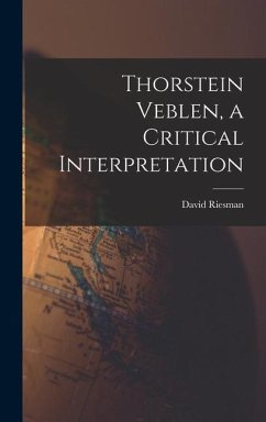 Thorstein Veblen, a Critical Interpretation - Riesman, David