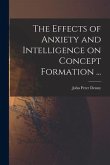 The Effects of Anxiety and Intelligence on Concept Formation ...