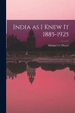 India as I Knew It 1885-1925