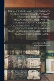 The Ancestors and Descendants of Abel Russell, Revolutionary Soldier From Westford, Massachusetts, and Fayette, (Starling Plantation) Maine. Comprisin