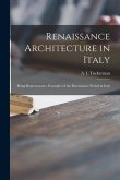 Renaissance Architecture in Italy: Being Representative Examples of the Renaissance Period in Italy