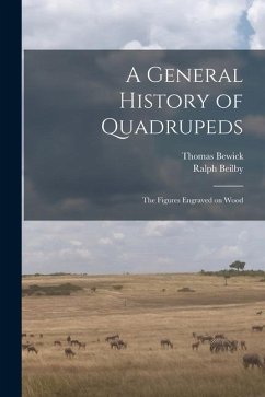 A General History of Quadrupeds: the Figures Engraved on Wood - Bewick, Thomas; Beilby, Ralph