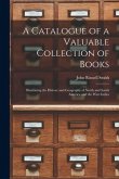 A Catalogue of a Valuable Collection of Books [microform]: Illustrating the History and Geography of North and South America and the West Indies