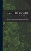 I, Scheherazade; Memoirs of a Siamese Cat, as Told to Douglass Parkhirst