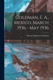 Goldman, E. A., Mexico, March 1936 - May 1936