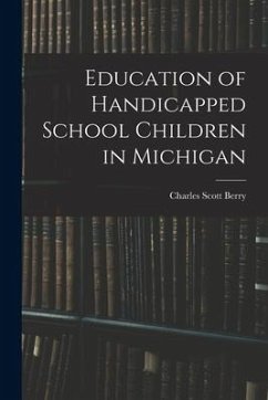 Education of Handicapped School Children in Michigan - Berry, Charles Scott