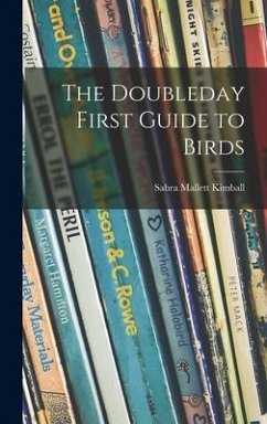 The Doubleday First Guide to Birds - Kimball, Sabra Mallett