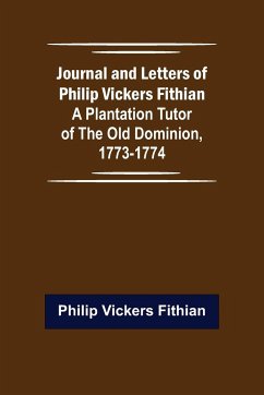 Journal and Letters of Philip Vickers Fithian - Vickers Fithian, Philip