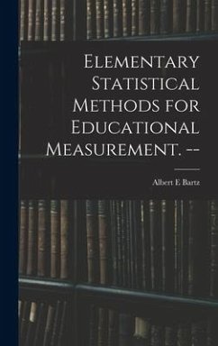 Elementary Statistical Methods for Educational Measurement. -- - Bartz, Albert E