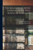 The Registers of Monk Fryston, in the West Riding of Yorkshire: 1538-1678; 5