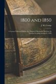 1800 and 1850 [microform]: a Lecture Delivered Before the Montreal Mechanics' Institute on Tuesday Evening, January 8, 1850