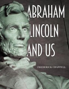 Abraham Lincoln and Us - Chappell, Frederick
