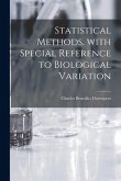 Statistical Methods, With Special Reference to Biological Variation