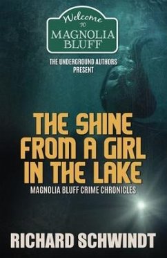 The Shine from a Girl in the Lake: Magnolia Bluff Crime Chronicles - Schwindt, Richard
