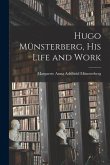 Hugo Münsterberg [microform], His Life and Work