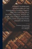 Strange Surprising Adventures of the Venerable Gooroo Simple, and His Five Disciples, Noodle, Doodle, Wiseacre, Zany, and Foozle. Adorned With Fifty I