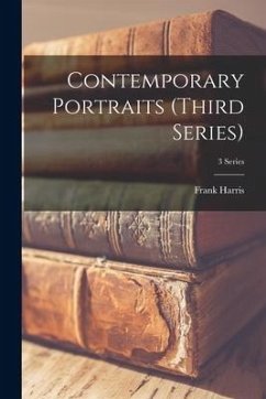 Contemporary Portraits (third Series); 3 series - Harris, Frank