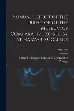 Annual Report of the Director of the Museum of Comparative Zoology at Harvard College; 1956/1957