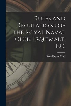 Rules and Regulations of the Royal Naval Club, Esquimalt, B.C. [microform]