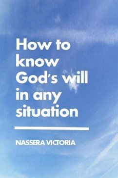 How to Know God's Will in Any Situation - Victoria, Nassera