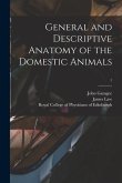General and Descriptive Anatomy of the Domestic Animals; 1