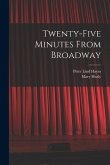 Twenty-five Minutes From Broadway