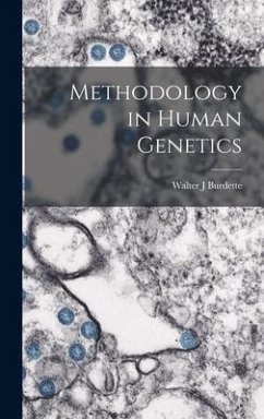 Methodology in Human Genetics - Burdette, Walter J.
