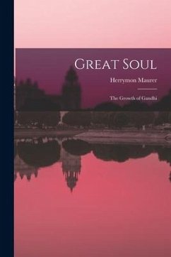 Great Soul; the Growth of Gandhi - Maurer, Herrymon