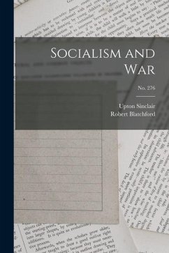 Socialism and War; no. 276 - Sinclair, Upton; Blatchford, Robert