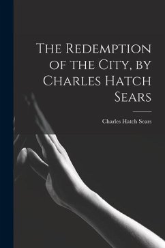 The Redemption of the City, by Charles Hatch Sears - Sears, Charles Hatch