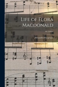 Life of Flora Macdonald; 4th edition - Macgregor, Alexander
