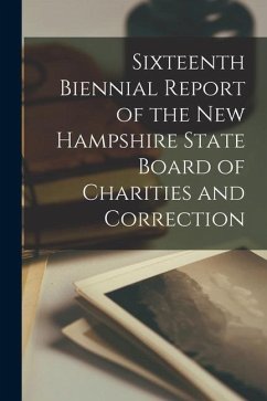 Sixteenth Biennial Report of the New Hampshire State Board of Charities and Correction - Anonymous