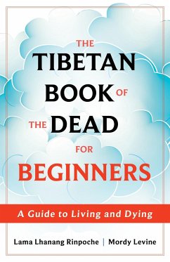 The Tibetan Book of the Dead for Beginners - Levine, Lama Lhanang Rinpoche, Mordy