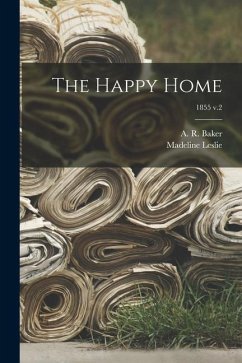 The Happy Home; 1855 v.2 - Leslie, Madeline