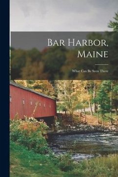 Bar Harbor, Maine: What Can Be Seen There - Anonymous