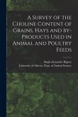 A Survey of the Choline Content of Grains, Hays and By-products Used in Animal and Poultry Feeds