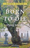 Born to Die: Dying to Live