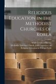 Religious Education in the Methodist Churches of Korea
