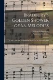 Bradbury's Golden Shower of S.S. Melodies: a New Collection of Hymns and Tunes for the Sabbath School