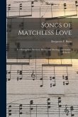 Songs of Matchless Love: for Evangelistic Services, Devotional Meetings and Sunday Schools