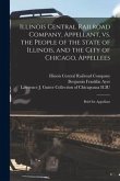 Illinois Central Railroad Company, Appellant, Vs. the People of the State of Illinois, and the City of Chicago, Appellees: Brief for Appellant