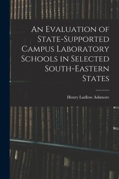 An Evaluation of State-supported Campus Laboratory Schools in Selected South-eastern States - Ashmore, Henry Ludlow