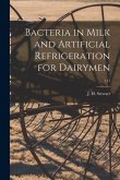 Bacteria in Milk and Artificial Refrigeration for Dairymen; 111